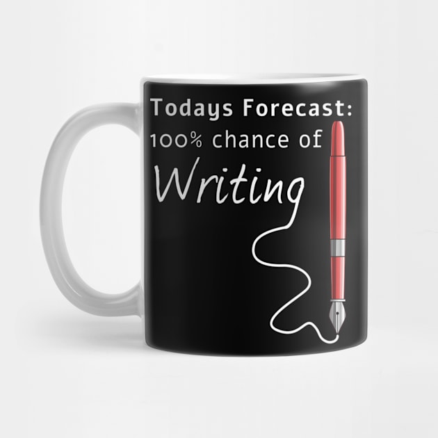 Todays Forecast 100% Chance Of Writing Funny by macdonaldcreativestudios